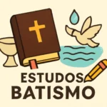 Guia Completo de Estudos sobre Batismo: Tudo o que Você Precisa Saber estudos batismo