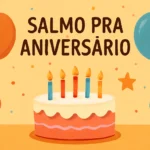 Salmo para Aniversário: Encontre a Palavra de Deus para Celebrar com Fé e Gratidão salmo pra aniversário